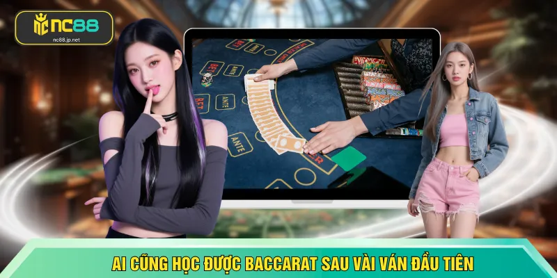 Ai cũng học được baccarat sau vài ván đầu tiên