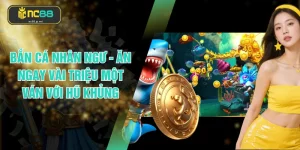 Bắn Cá Nhân Ngư - Ăn Ngay Vài Triệu Một Ván Với Hũ Khủng