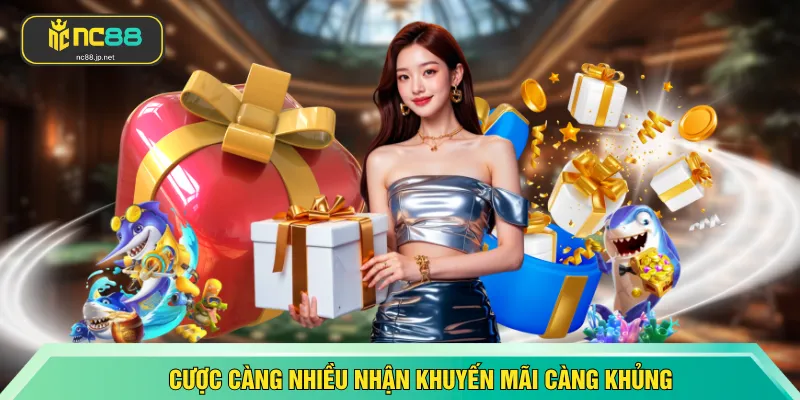 Cược càng nhiều nhận khuyến mãi càng khủng