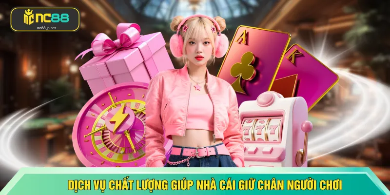 Dịch vụ chất lượng giúp nhà cái giữ chân người chơi