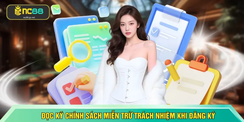 Đọc kỹ chính sách miễn trừ trách nhiệm khi đăng ký