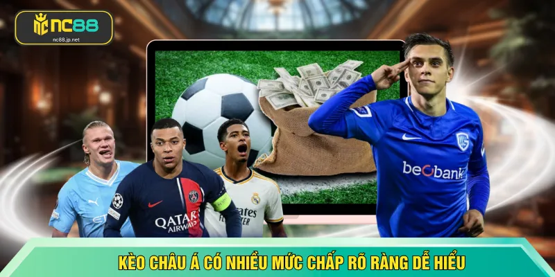 Kèo châu Á có nhiều mức chấp rõ ràng dễ hiểu