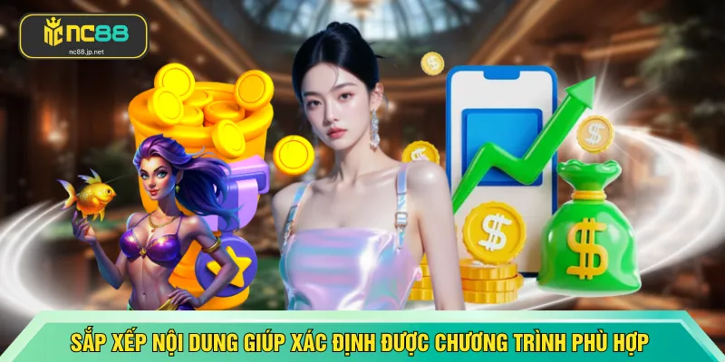 Sắp xếp nội dung giúp xác định được chương trình phù hợp 