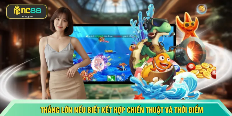 Thắng lớn nếu biết kết hợp chiến thuật và thời điểm
