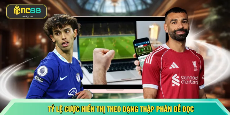 Tỷ lệ cược hiển thị theo dạng thập phân dễ đọc