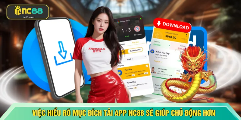 Việc hiểu rõ mục đích tải app NC88 sẽ giúp chủ động hơn 